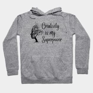 Creativity is my superpower for creative people Hoodie